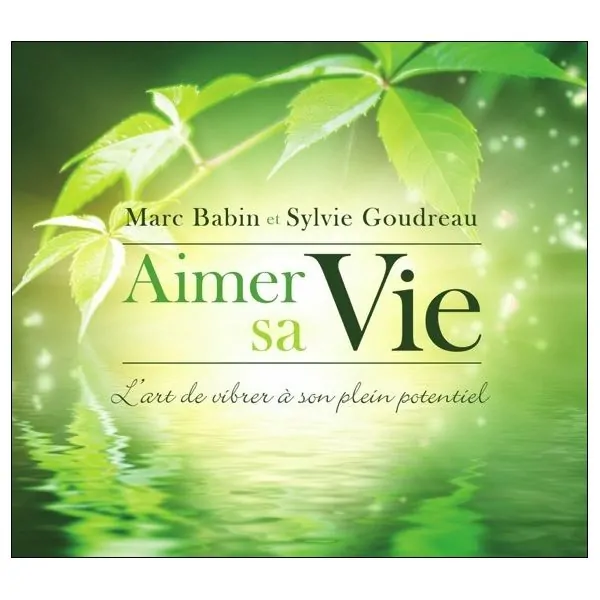 Aimer sa Vie - L'art de vibrer à son plein potentiel - Livre audio