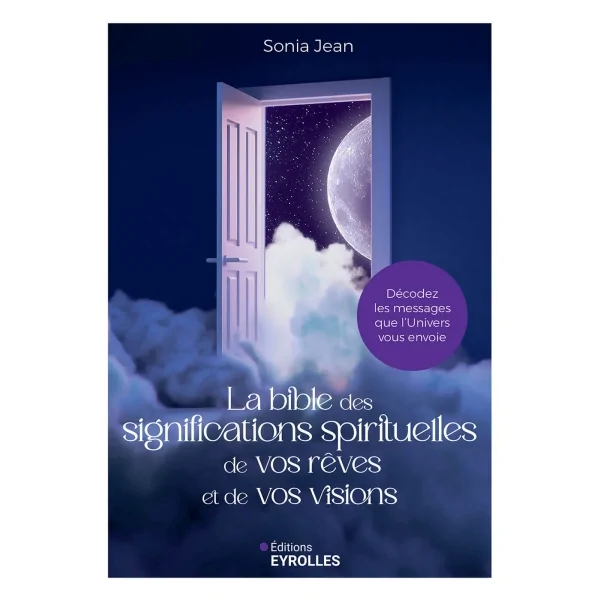 La Bible des significations spirituelles de vos rêves et de vos visions - Sonia Jean | Dans les Yeux de Gaïa