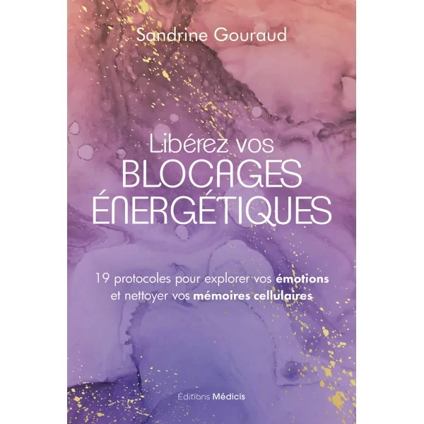 Libérez vos blocages énergétiques - Sandrine Gouraud | Dans les Yeux de Gaïa