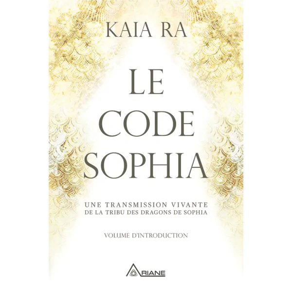 Le code Sophia - Kaia Ra | Dans les yeux de Gaïa