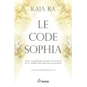 Le code Sophia - Kaia Ra | Dans les yeux de Gaïa
