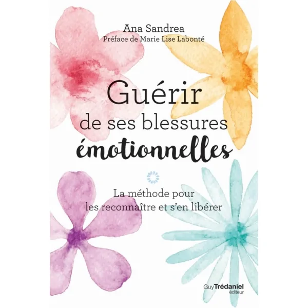 Guérir de ses blessures émotionnelles - Ana Sandrea | Dans les yeux de Gaïa