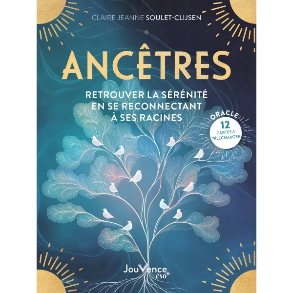 Ancêtres - Retrouver la sérénité en se reconnectant à ses racines - Claire Jeanne Soulet-Clijsen | Dans les yeux de Gaïa
