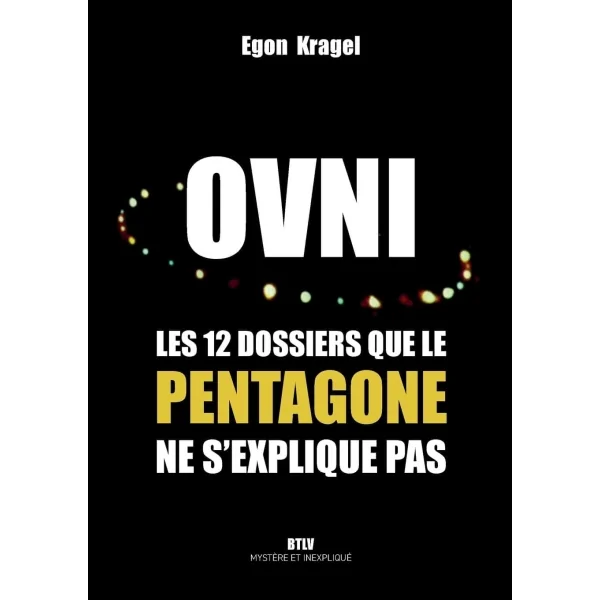 Ovni les 12 dossiers que le pentagone ne s'explique pas - Egon Kragel | Dans les yeux de Gaïa