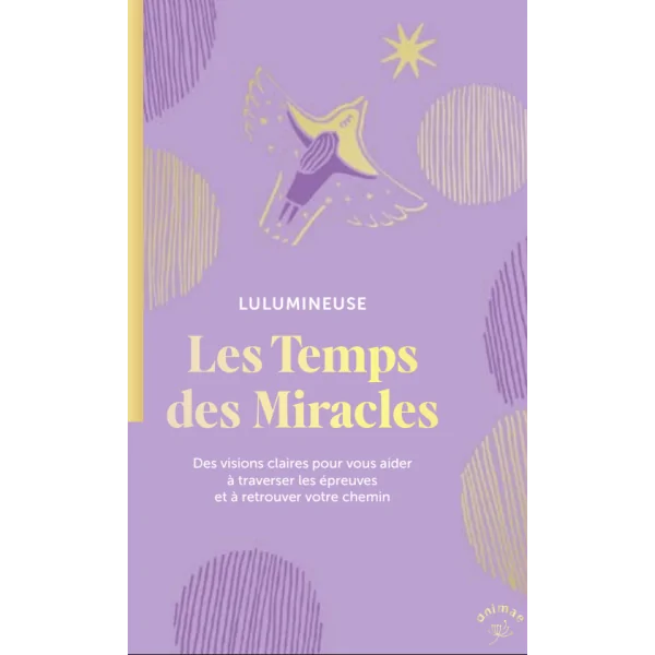 Les temps des Miracles - Lulumineuse | Dans les yeux de Gaïa