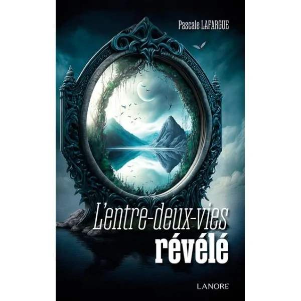 L'entre-deux-vies Révélé - Pascale Lafargue | Dans les yeux de Gaïa