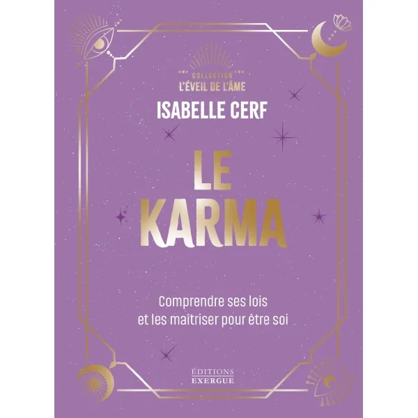 Le karma comprendre ses lois et les maitriser pour être soi - Isabelle Cerf | Dans les yeux de Gaïa