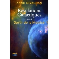 Révélations Galactiques Tome 2 Sortir de la Matrice - Anne Givaudan | Dans les Yeux de Gaïa