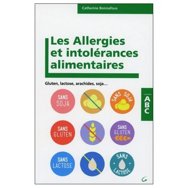 Les Allergies et intolérances alimentaires - ABC - Gluten, lactose, arachides, soja...
