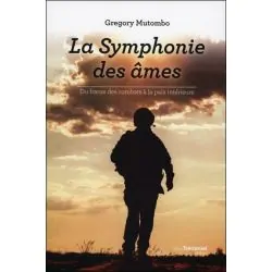 La Symphonie des âmes - Du fracas des combats à la paix intérieure