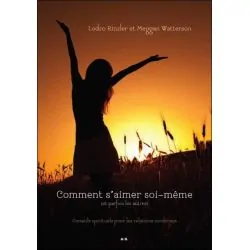 Comment s'aimer soi-même (et parfois les autres) - Conseils spirituels pour les relations modernes
