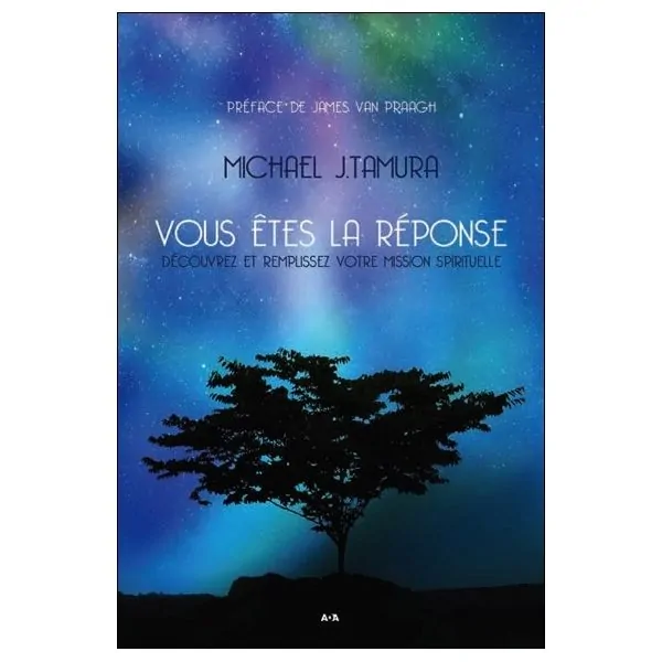Vous êtes la réponse - Découvrez et remplissez votre mission spirituelle