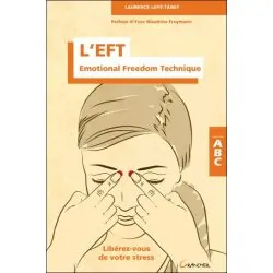 L'EFT - Emotional Freedom Technique - Libérez-vous de votre stress - ABC