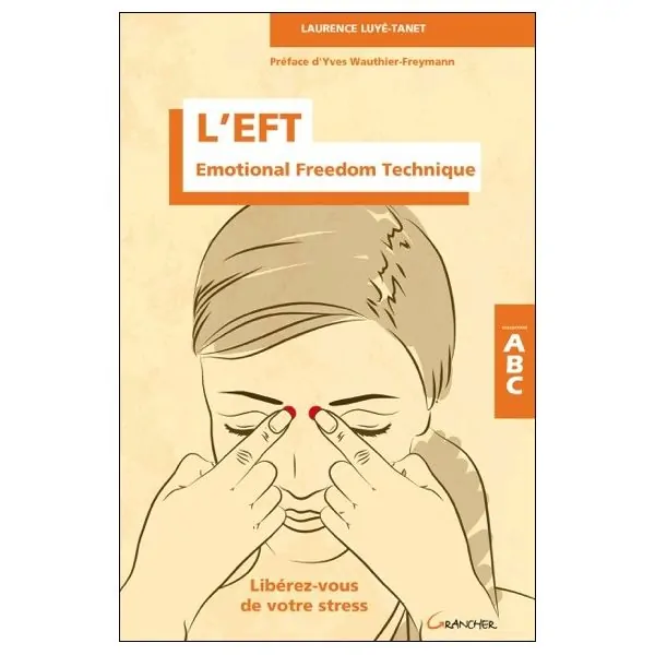 L'EFT - Emotional Freedom Technique - Libérez-vous de votre stress - ABC