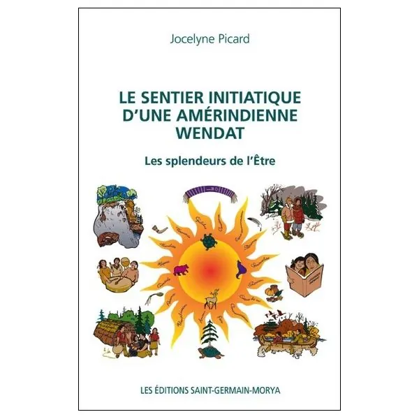 Le sentier initiatique d'une amérindienne Wendat - Les splendeurs de l'Etre