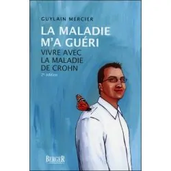 La maladie m'a guéri - Vivre avec la maladie de Crohn