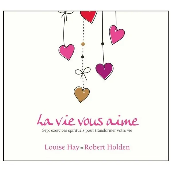 La vie vous aime - Sept exercices spirituels pour transformer votre vie - Livre audio 2CD