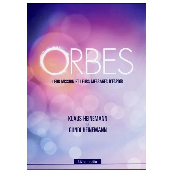 Orbes - Leur mission et leurs messages d'espoir - Livre audio