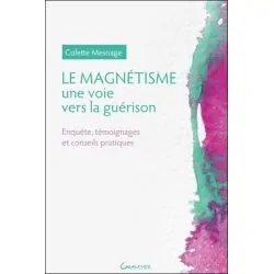 Le Magnétisme - Une voie vers la guérison - Enquête, témoignages et conseils pratiques