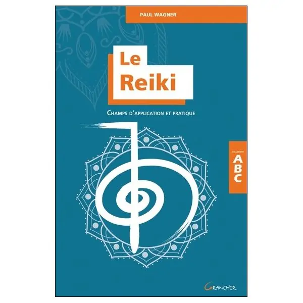 Le Reiki - Champs d'application et pratique - ABC