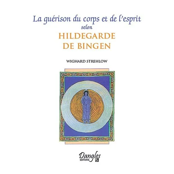 Guérison du corps et de l'esprit selon Hildegarde de Bingen