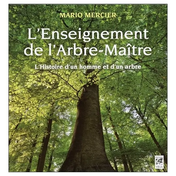 L'Enseignement de l'Arbre-Maître - L'Histoire d'un homme et d'un arbre