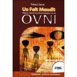 Un Fait Maudit - Histoire originale et phénoménologique du fait Ovni
