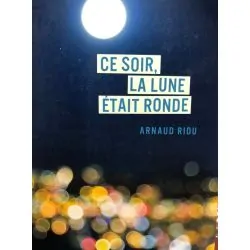 Ce soir la lune était ronde - Arnaud Riou | Dans les Yeux de Gaïa 1