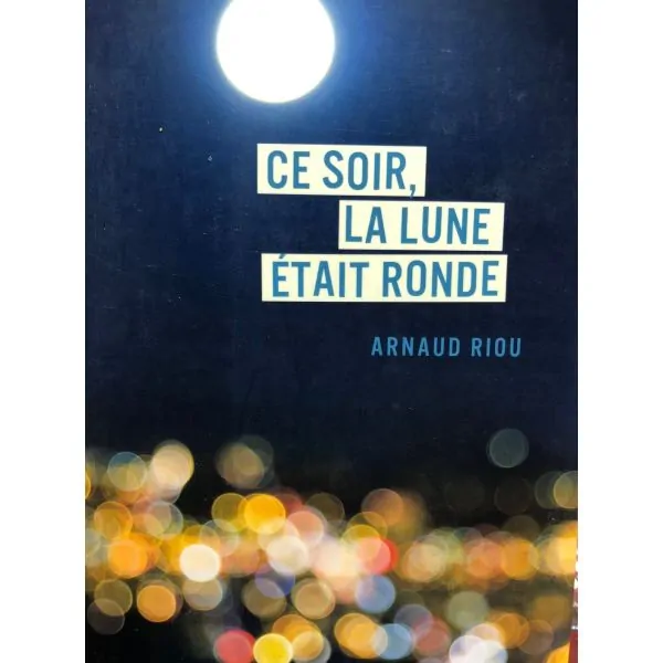 Ce soir la lune était ronde - Arnaud Riou | Dans les Yeux de Gaïa 1