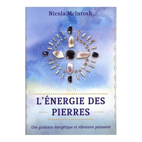 L'énergie des pierres - Une guidance énergétique et vibratoire puissante
