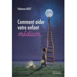 Comment aider votre enfant medium Fabienne Bizet | Mediumnité