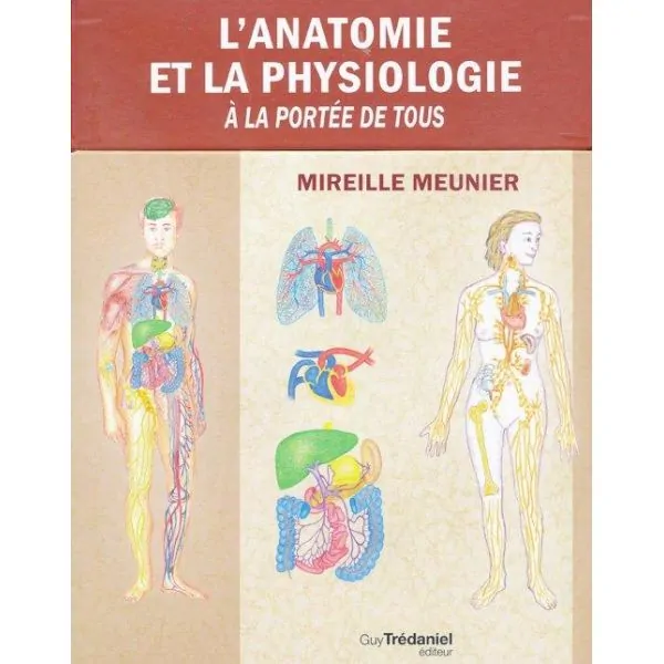 L'anatomie et la Physiologie à la portée de Tous - Mireille Meunier