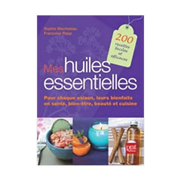 Mes huiles essentielles : Pour chaque saison| Livres sur le Bien-Être