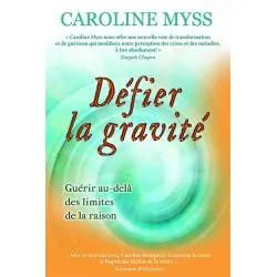Défier la gravité - Caroline Myss | Dans les Yeux de Gaïa