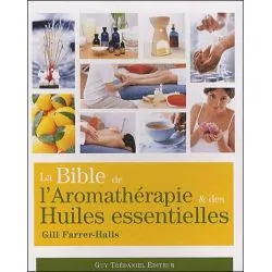 La Bible de l'Aromathérapie et des huiles essentielles | Dans les yeux de Gaïa