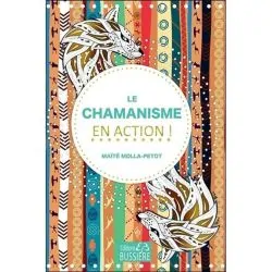 Le Chamanisme en Action ! - Maïté Molla-Petot | Dans les yeux de Gaïa