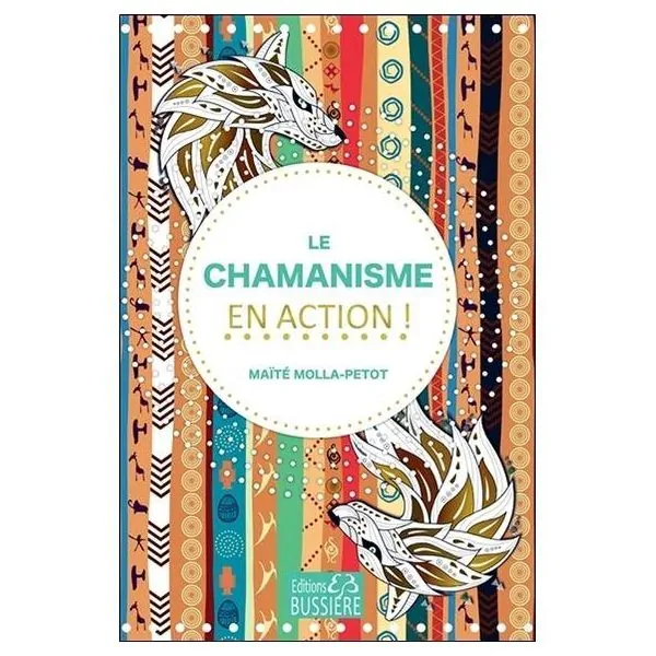Le Chamanisme en Action ! - Maïté Molla-Petot | Dans les yeux de Gaïa