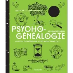 Psycho-généalogie au quotidien envie de comprendre votre passé familial