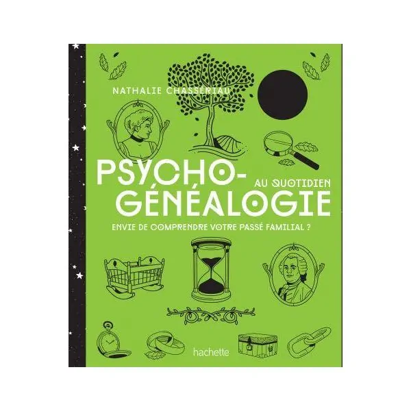 Psycho-généalogie au quotidien envie de comprendre votre passé familial