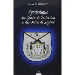 Symbolique des Grades de Perfection et des Ordres de Sagesse | Spiritualité - Esotérisme - Chamanisme | Dans les yeux de Gaïa