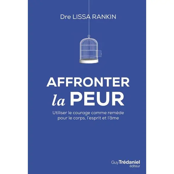 Affronter la peur - Livre de Lissa Rankin - Transformation personnelle | Dans les yeux de Gaïa