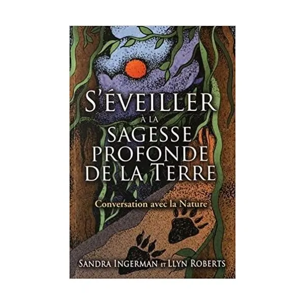 S'éveiller à la sagesse profonde de la Terre - Conversation avec la Nature | Livres sur le Bien-Être | Dans les yeux de Gaïa