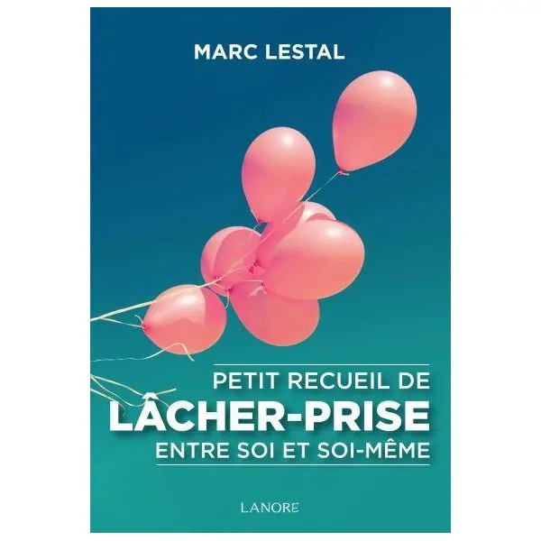 Petit Recueil de Lâcher-Prise entre Soi et Soi-même | Livres sur le Développement Personnel | Dans les yeux de Gaïa