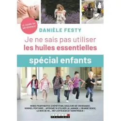Je ne sais pas utiliser les huiles essentielles - Spécial enfants | Santé - Médecine Douce | Dans les yeux de Gaïa