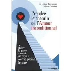 Prendre le Chemin de l'Amour Inconditionnel | Livres - Bien-Être