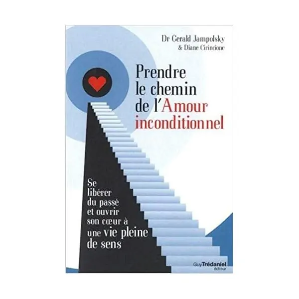 Prendre le Chemin de l'Amour Inconditionnel | Livres - Bien-Être
