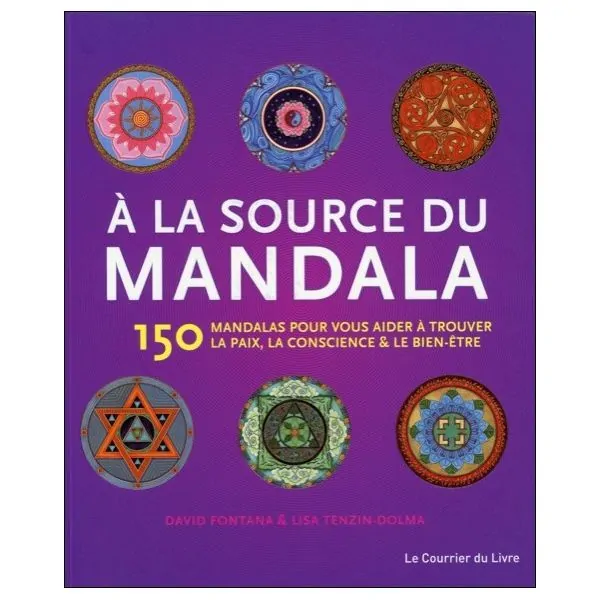 A la source du mandala - 150 Mandalas pour vous aider à trouver la paix...