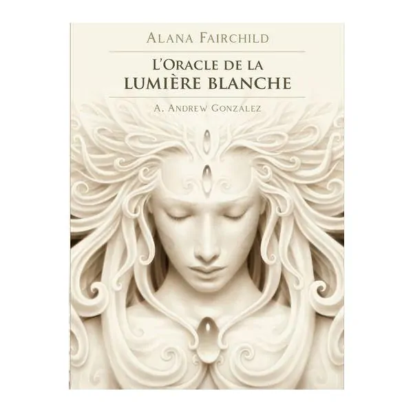 L'oracle de la lumière blanche - Alana Fairchild | Dans les Yeux de Gaia