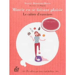 Mincir en se Faisant Plaisir - Le Cahier d'Exercices | Livres - santé