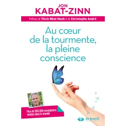 Au coeur de la tourmente, la pleine conscience - Jon Kabat-Zinn | Spiritualité - Esotérisme - Chamanisme | Dans les yeux de Gaïa